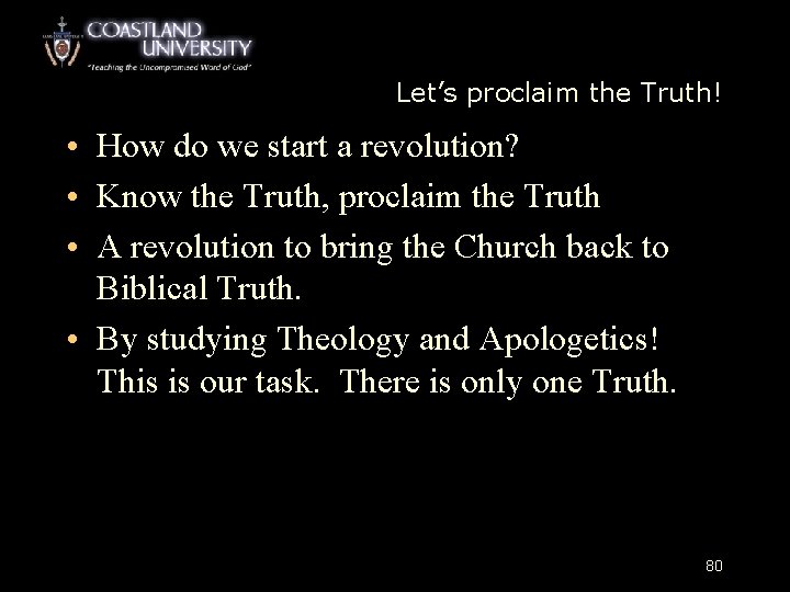 Let’s proclaim the Truth! • How do we start a revolution? • Know the