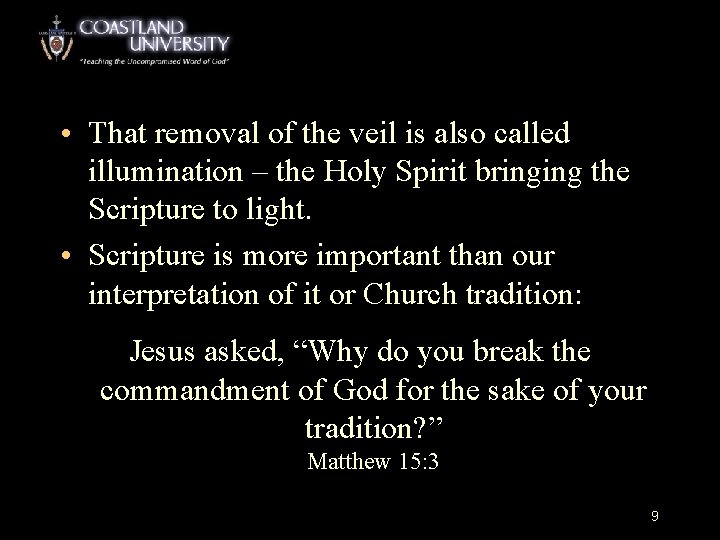  • That removal of the veil is also called illumination – the Holy