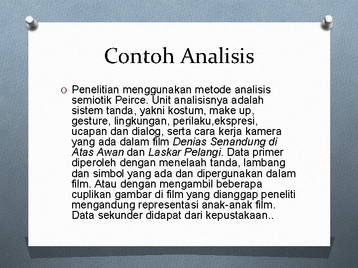 Contoh Analisis O Penelitian menggunakan metode analisis semiotik Peirce. Unit analisisnya adalah sistem tanda,