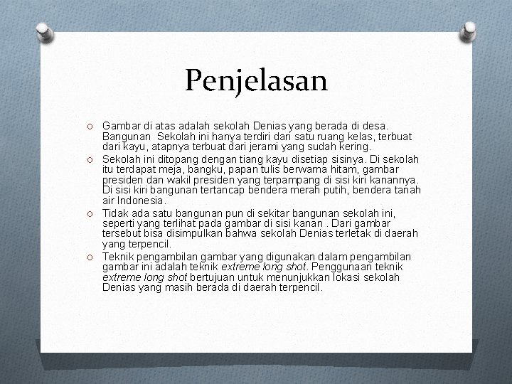 Penjelasan O Gambar di atas adalah sekolah Denias yang berada di desa. Bangunan Sekolah