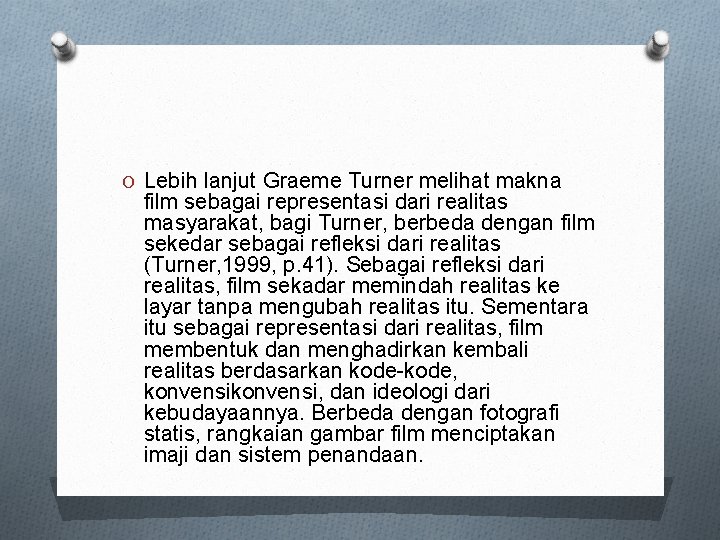 O Lebih lanjut Graeme Turner melihat makna film sebagai representasi dari realitas masyarakat, bagi