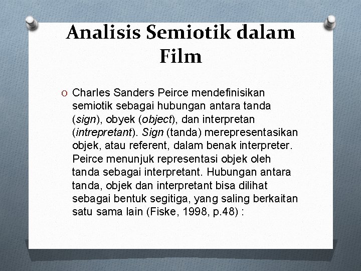 Analisis Semiotik dalam Film O Charles Sanders Peirce mendefinisikan semiotik sebagai hubungan antara tanda