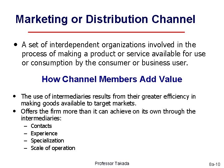 Marketing or Distribution Channel • A set of interdependent organizations involved in the process