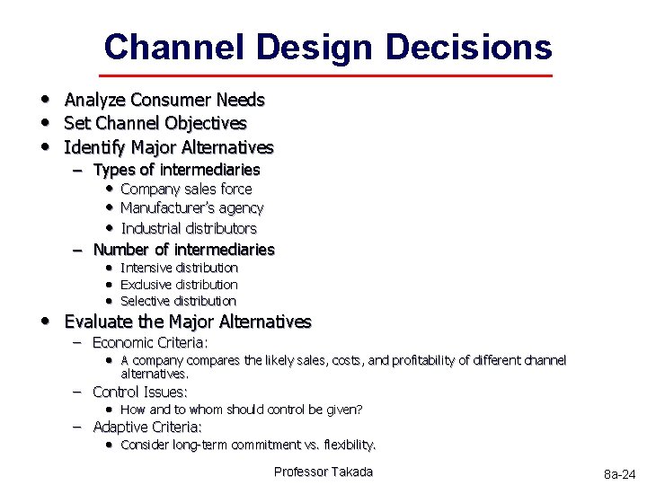 Channel Design Decisions • Analyze Consumer Needs • Set Channel Objectives • Identify Major