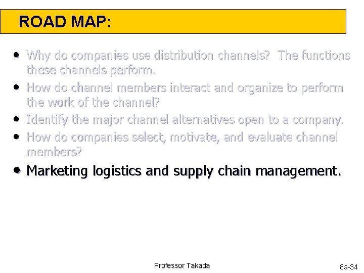 ROAD MAP: • Why do companies use distribution channels? The functions • • •
