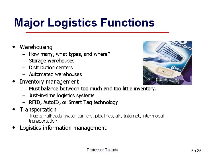 Major Logistics Functions • Warehousing – – How many, what types, and where? Storage