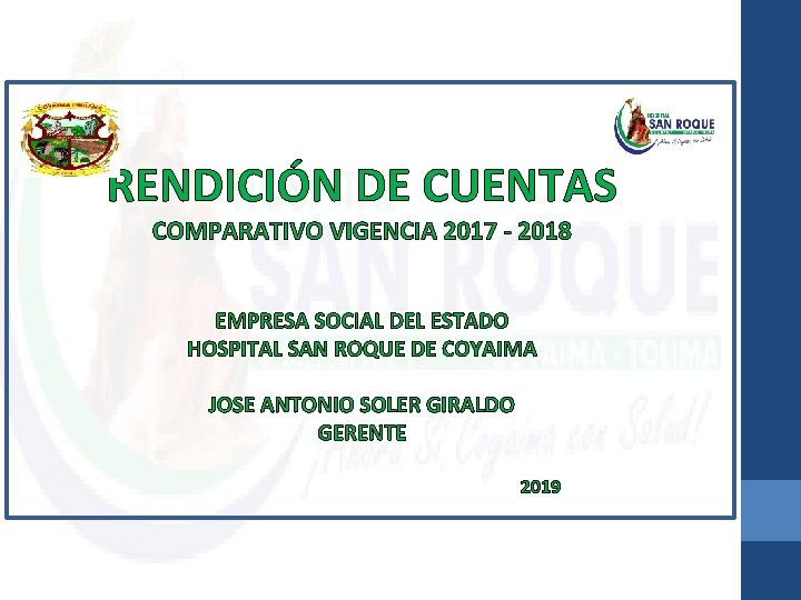 RENDICIÓN DE CUENTAS COMPARATIVO VIGENCIA 2017 - 2018 EMPRESA SOCIAL DEL ESTADO HOSPITAL SAN