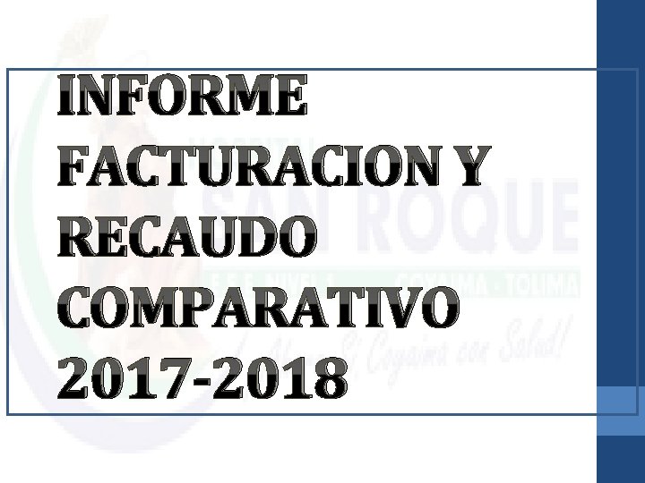 INFORME FACTURACION Y RECAUDO COMPARATIVO 2017 -2018 