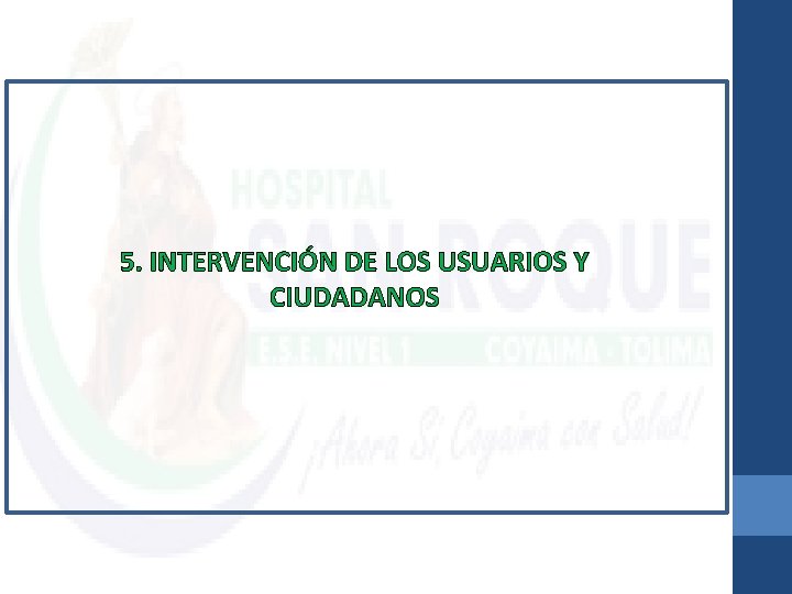 5. INTERVENCIÓN DE LOS USUARIOS Y CIUDADANOS 