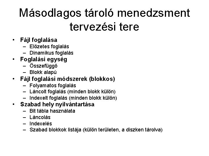 Másodlagos tároló menedzsment tervezési tere • Fájl foglalása – Előzetes foglalás – Dinamikus foglalás