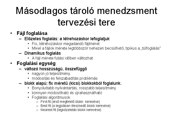 Másodlagos tároló menedzsment tervezési tere • Fájl foglalása – Előzetes foglalás: a létrehozáskor lefoglaljuk