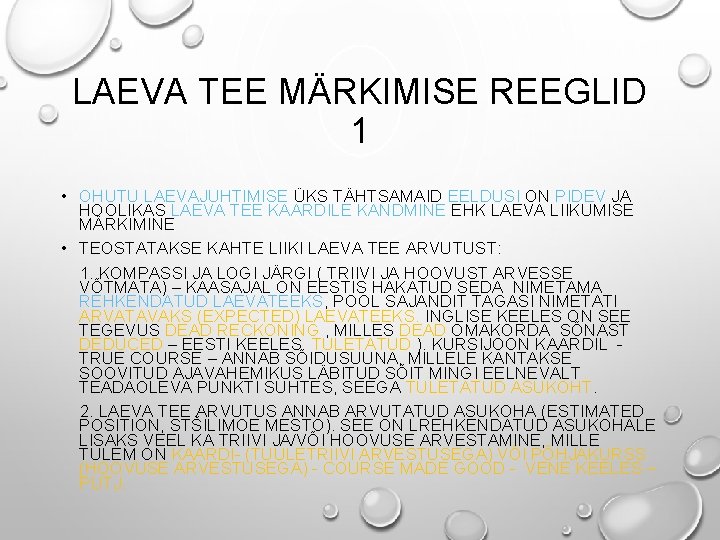 LAEVA TEE MÄRKIMISE REEGLID 1 • OHUTU LAEVAJUHTIMISE ÜKS TÄHTSAMAID EELDUSI ON PIDEV JA