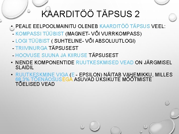 KAARDITÖÖ TÄPSUS 2 • PEALE EELPOOLMAINITU OLENEB KAARDITÖÖ TÄPSUS VEEL: - KOMPASSI TÜÜBIST (MAGNET-