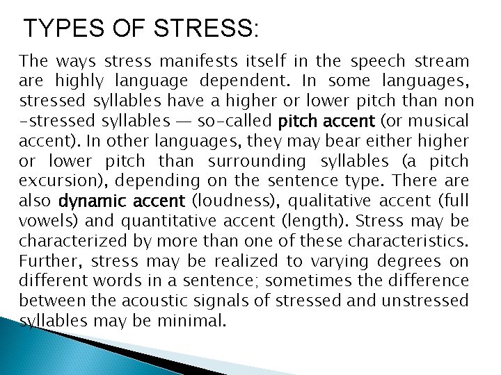 TYPES OF STRESS: The ways stress manifests itself in the speech stream are highly