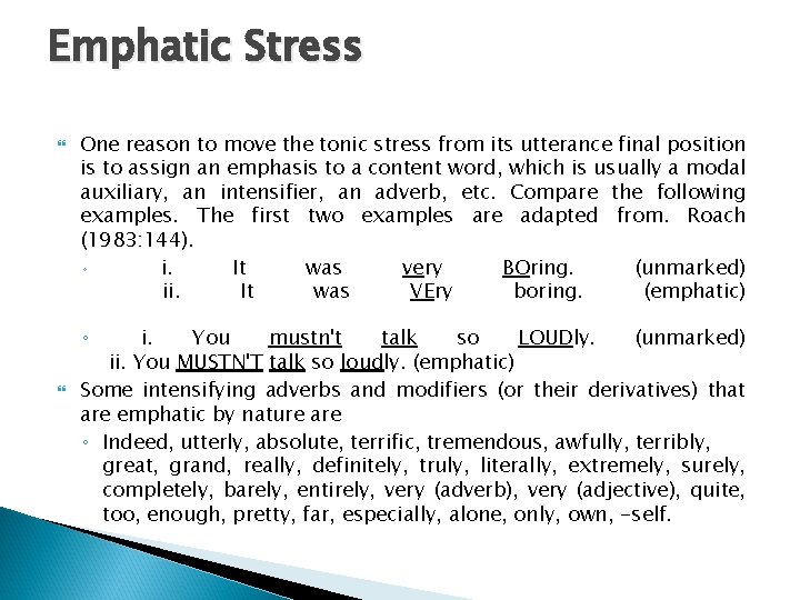 Emphatic Stress One reason to move the tonic stress from its utterance final position