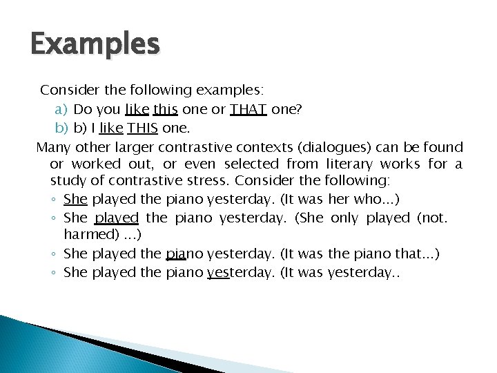 Examples Consider the following examples: a) Do you like this one or THAT one?