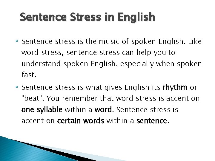 Sentence Stress in English Sentence stress is the music of spoken English. Like word