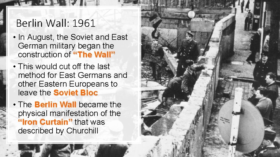 Berlin Wall: 1961 • In August, the Soviet and East German military began the