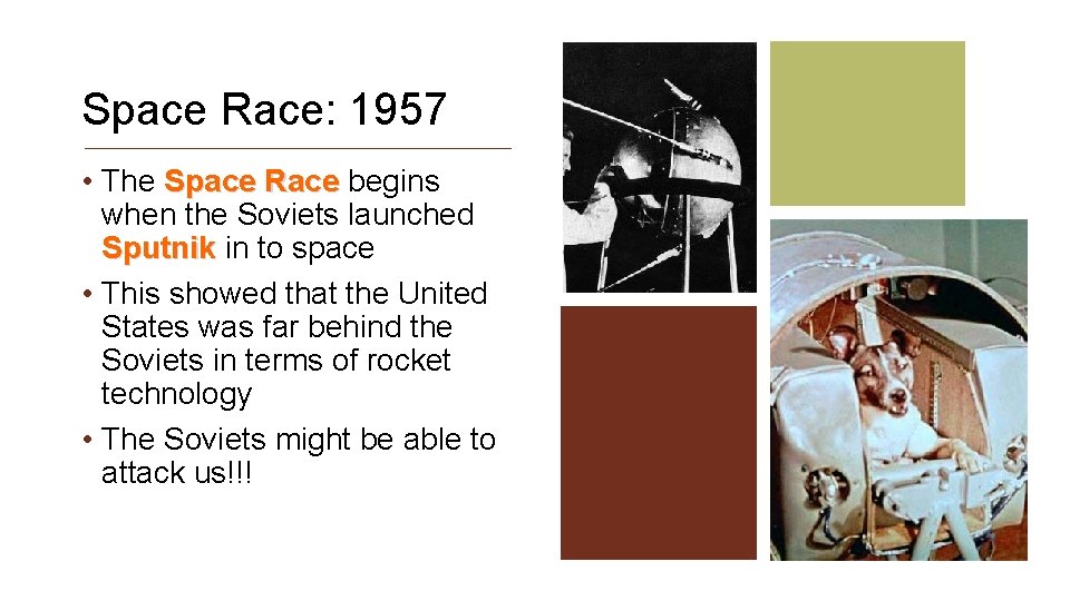 Space Race: 1957 • The Space Race begins when the Soviets launched Sputnik in