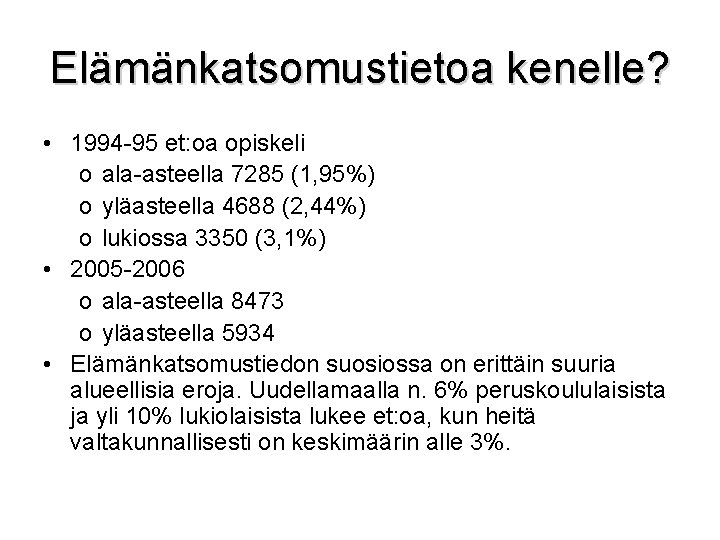 Elämänkatsomustietoa kenelle? • 1994 -95 et: oa opiskeli o ala-asteella 7285 (1, 95%) o