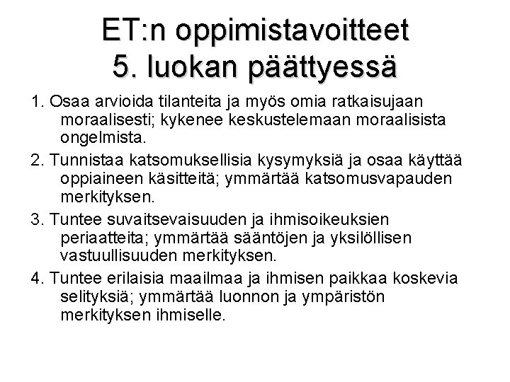 ET: n oppimistavoitteet 5. luokan päättyessä 1. Osaa arvioida tilanteita ja myös omia ratkaisujaan