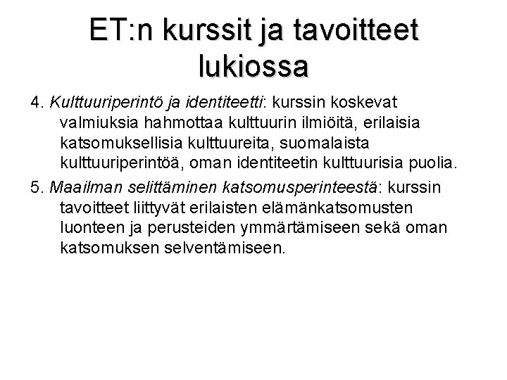 ET: n kurssit ja tavoitteet lukiossa 4. Kulttuuriperintö ja identiteetti: kurssin koskevat valmiuksia hahmottaa