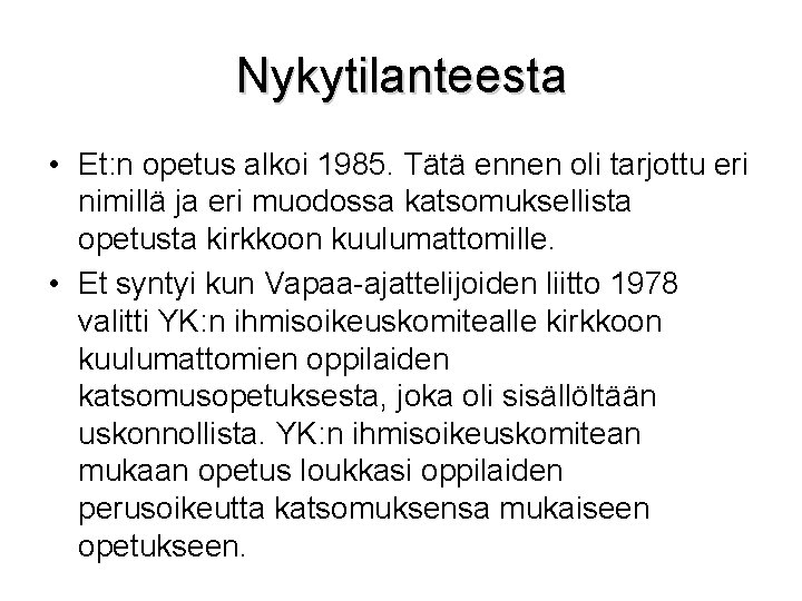 Nykytilanteesta • Et: n opetus alkoi 1985. Tätä ennen oli tarjottu eri nimillä ja