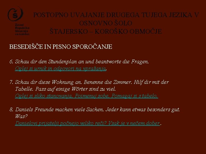 POSTOPNO UVAJANJE DRUGEGA TUJEGA JEZIKA V OSNOVNO ŠOLO ŠTAJERSKO – KOROŠKO OBMOČJE BESEDIŠČE IN