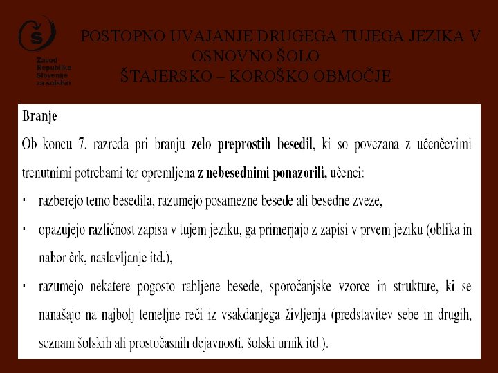 POSTOPNO UVAJANJE DRUGEGA TUJEGA JEZIKA V OSNOVNO ŠOLO ŠTAJERSKO – KOROŠKO OBMOČJE 