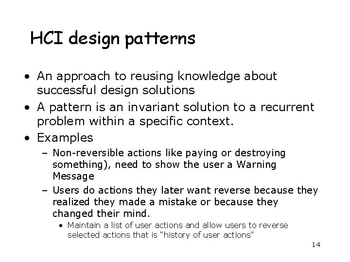 HCI design patterns • An approach to reusing knowledge about successful design solutions •