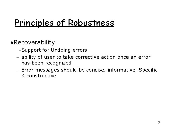 Principles of Robustness • Recoverability –Support for Undoing errors – ability of user to