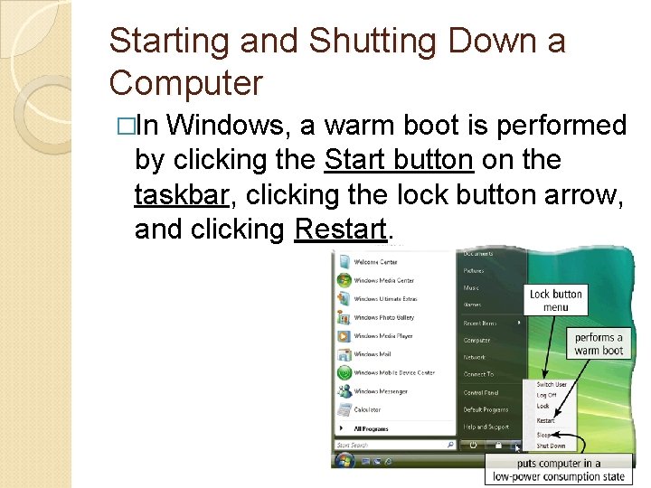 Starting and Shutting Down a Computer �In Windows, a warm boot is performed by