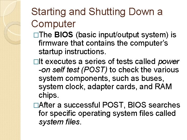 Starting and Shutting Down a Computer �The BIOS (basic input/output system) is firmware that