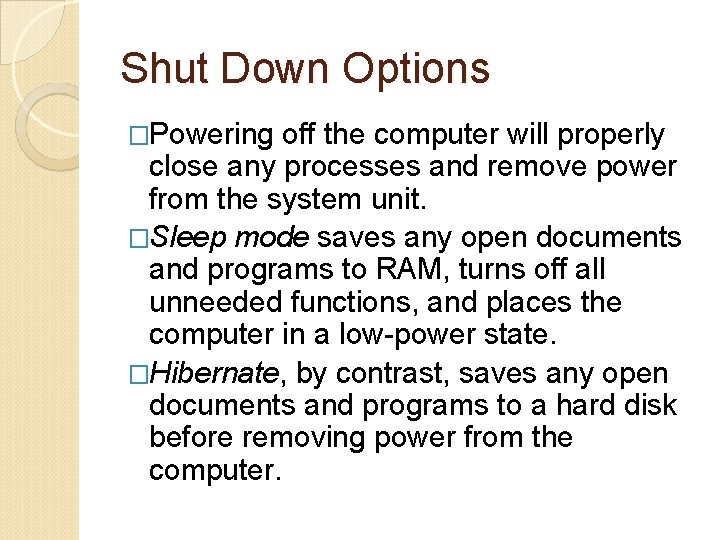 Shut Down Options �Powering off the computer will properly close any processes and remove