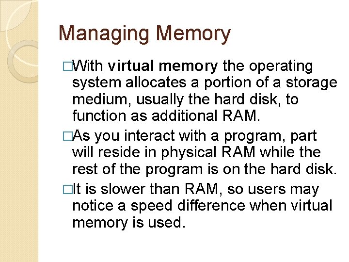 Managing Memory �With virtual memory the operating system allocates a portion of a storage