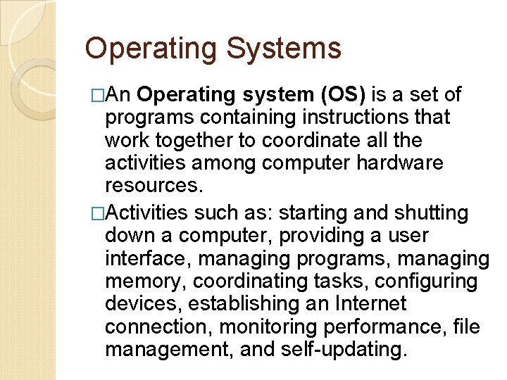 Operating Systems �An Operating system (OS) is a set of programs containing instructions that