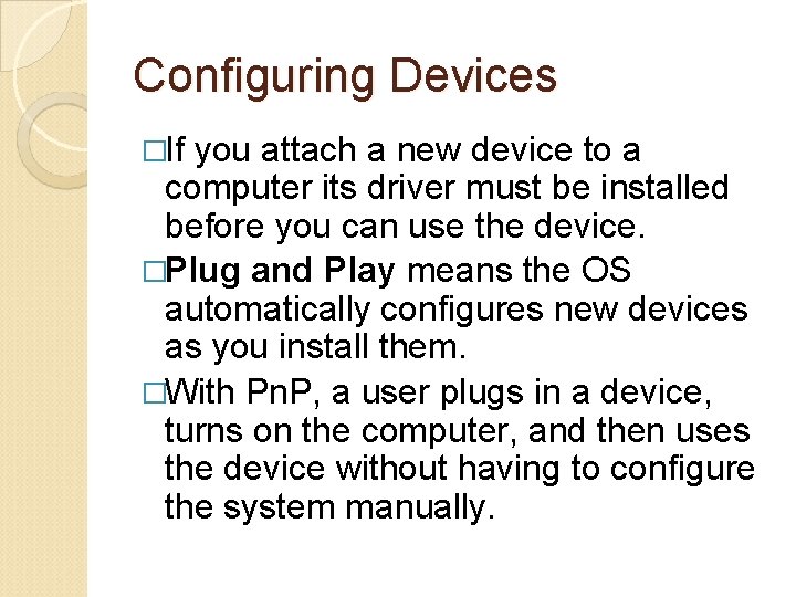 Configuring Devices �If you attach a new device to a computer its driver must