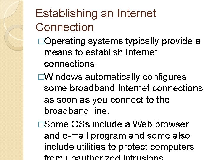 Establishing an Internet Connection �Operating systems typically provide a means to establish Internet connections.