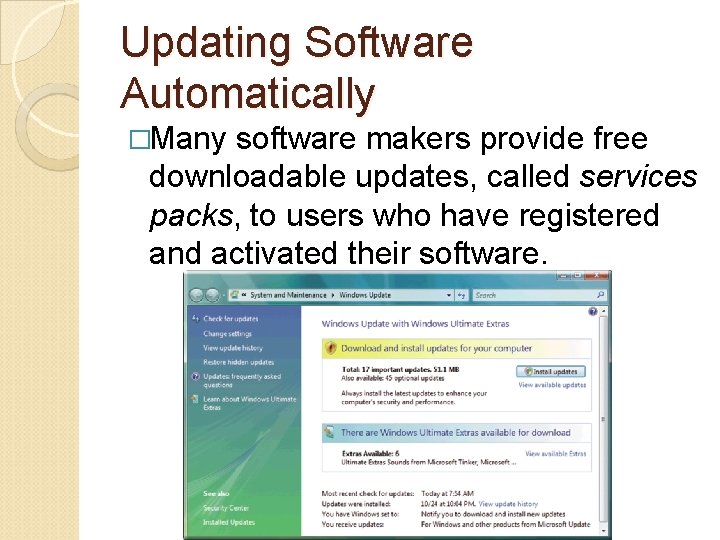 Updating Software Automatically �Many software makers provide free downloadable updates, called services packs, to