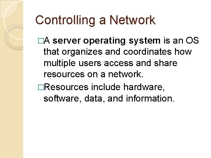 Controlling a Network �A server operating system is an OS that organizes and coordinates
