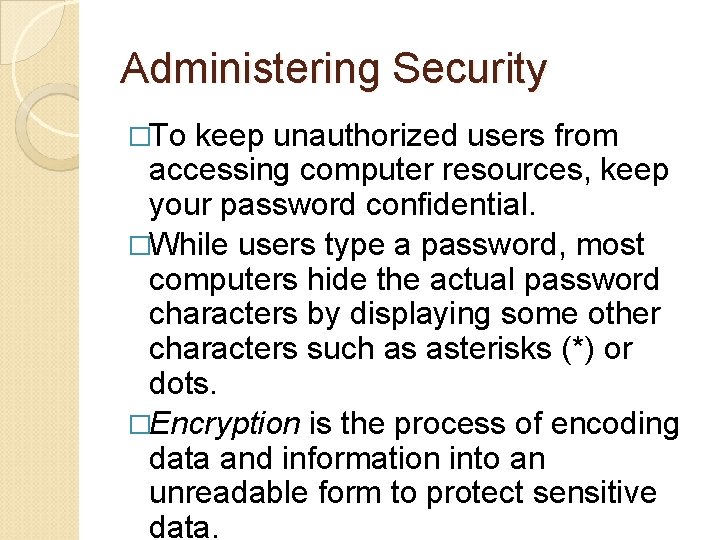 Administering Security �To keep unauthorized users from accessing computer resources, keep your password confidential.