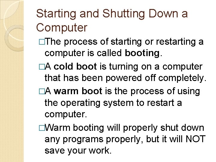 Starting and Shutting Down a Computer �The process of starting or restarting a computer