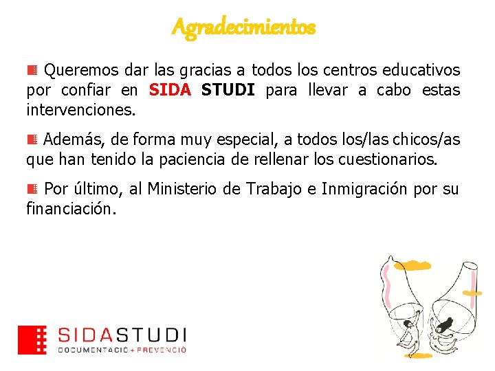 Agradecimientos Queremos dar las gracias a todos los centros educativos por confiar en SIDA