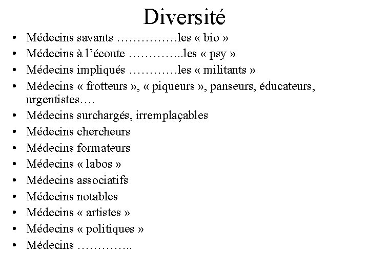 Diversité • • • • Médecins savants ……………les « bio » Médecins à l’écoute