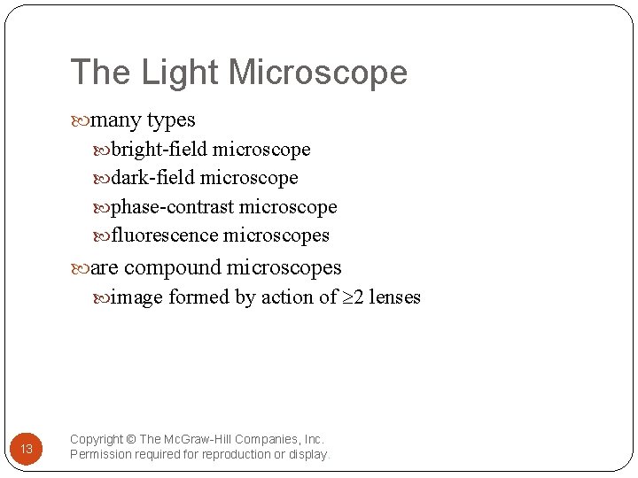 The Light Microscope many types bright-field microscope dark-field microscope phase-contrast microscope fluorescence microscopes are