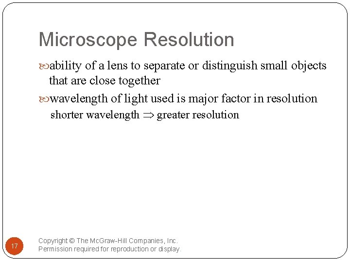 Microscope Resolution ability of a lens to separate or distinguish small objects that are