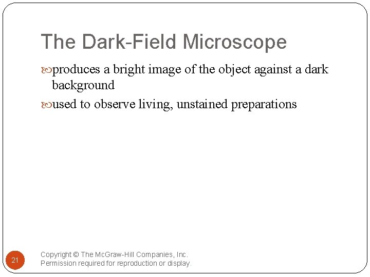 The Dark-Field Microscope produces a bright image of the object against a dark background