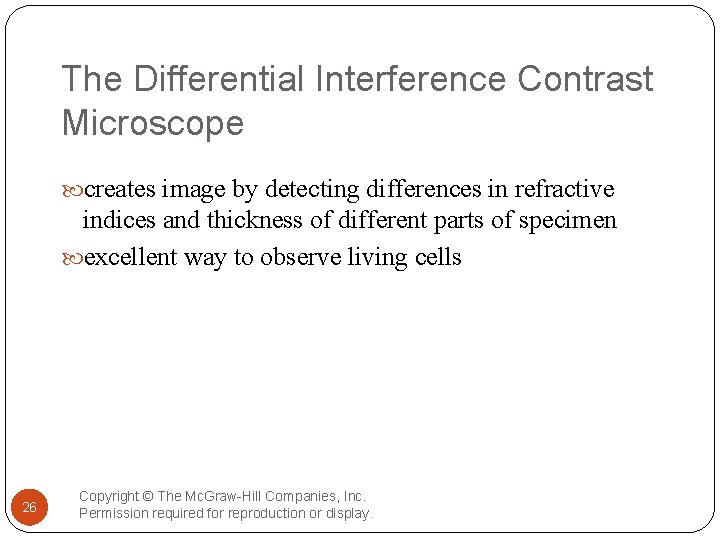 The Differential Interference Contrast Microscope creates image by detecting differences in refractive indices and