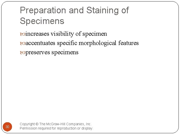 Preparation and Staining of Specimens increases visibility of specimen accentuates specific morphological features preserves