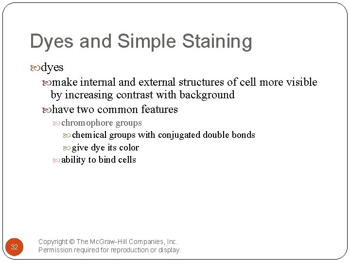 Dyes and Simple Staining dyes make internal and external structures of cell more visible